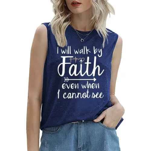 Women Motivational Religious Tank I Will Walk by Faith Even When I Cannot See Shirt